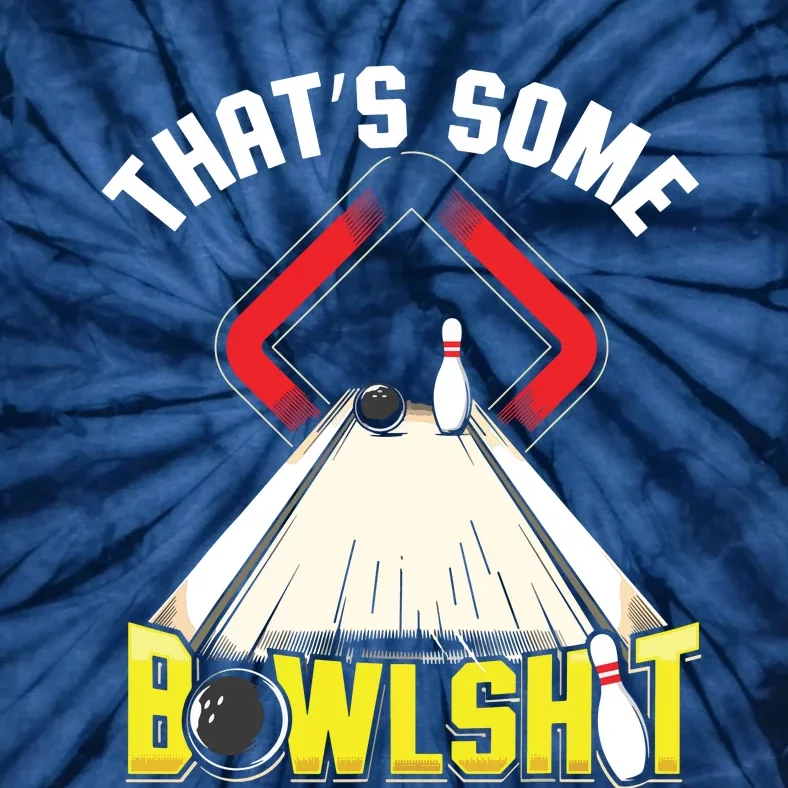 Some Bowlsht Funny Ten Pin 10 Bowling Gift Men Women Tie-Dye T-Shirt