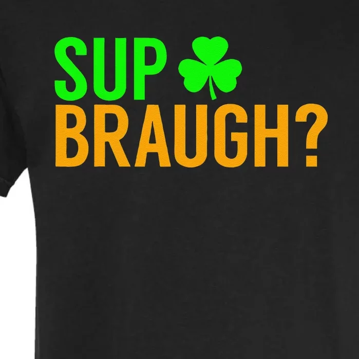 Sup Braugh Funny St Patricks Day Costume Pun Women Garment-Dyed Heavyweight T-Shirt