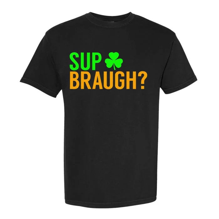 Sup Braugh Funny St Patricks Day Costume Pun Women Garment-Dyed Heavyweight T-Shirt