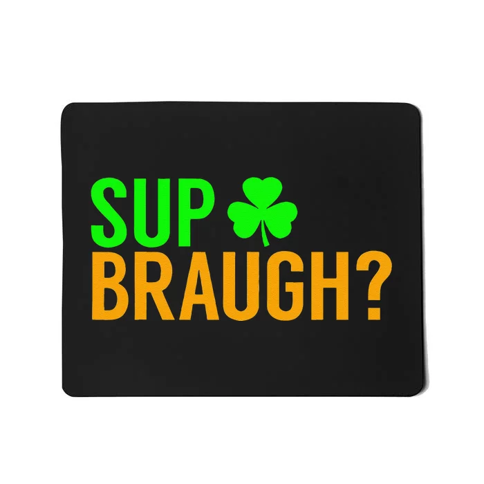 Sup Braugh Funny St Patricks Day Costume Pun Women Mousepad