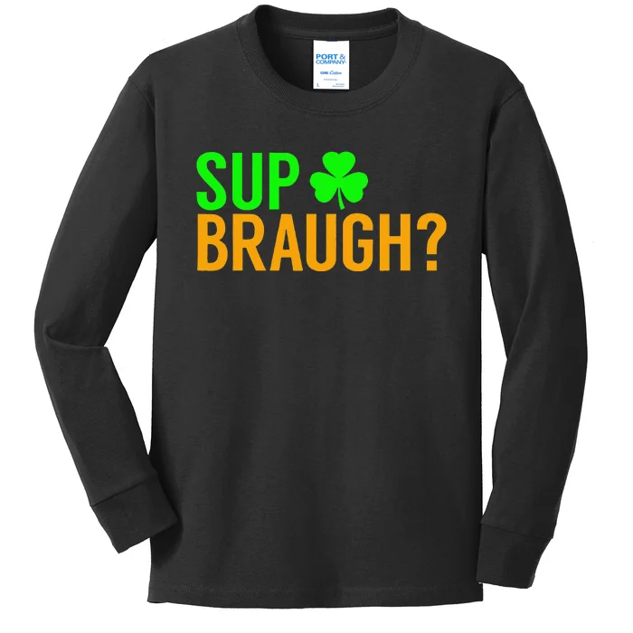 Sup Braugh Funny St Patricks Day Costume Pun Women Kids Long Sleeve Shirt