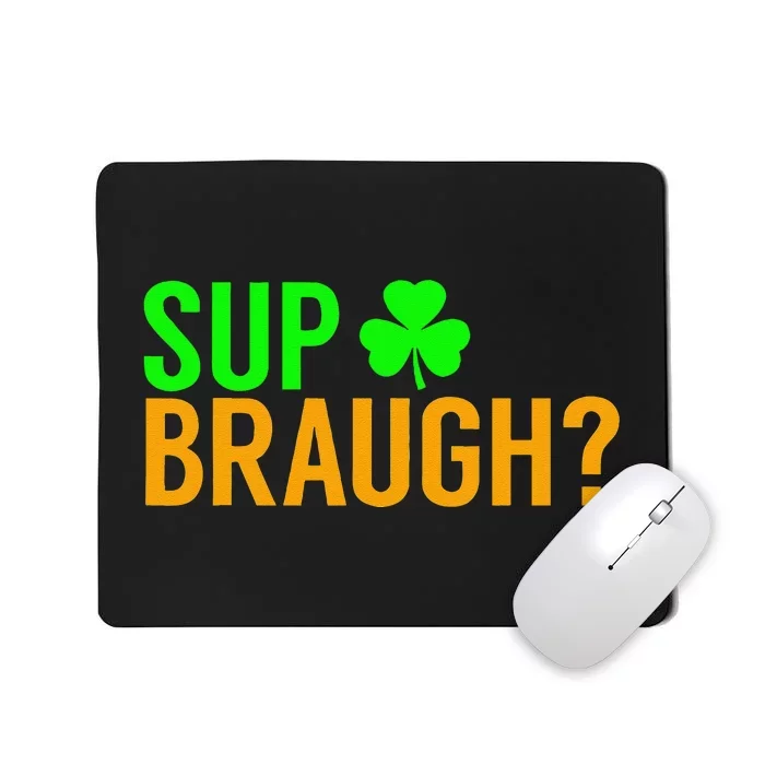 Sup Braugh Funny St Patricks Day Costume Pun Women Mousepad