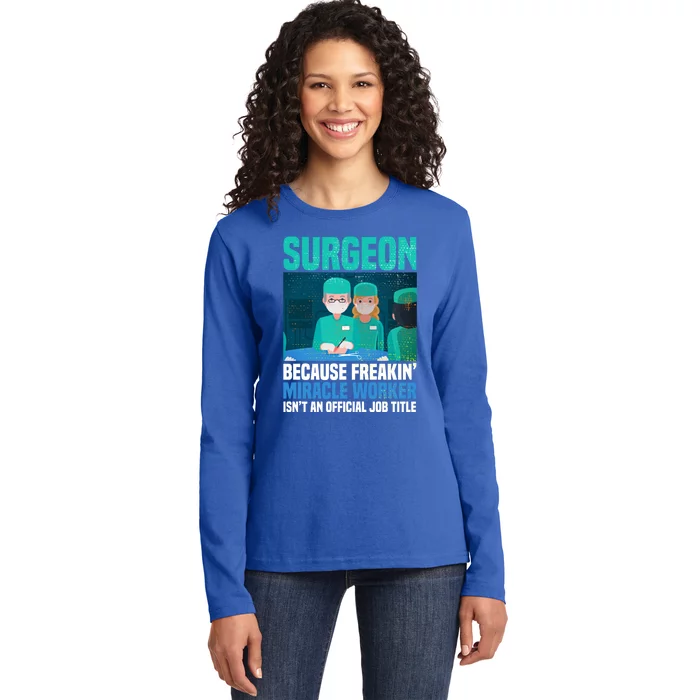 Surgeon Because Freakin' Miracle Worker Isn't A Job Title Gift Ladies Long Sleeve Shirt