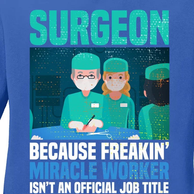 Surgeon Because Freakin' Miracle Worker Isn't A Job Title Gift Ladies Long Sleeve Shirt