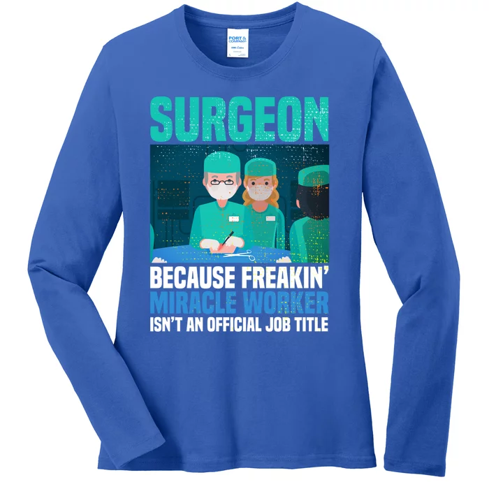 Surgeon Because Freakin' Miracle Worker Isn't A Job Title Gift Ladies Long Sleeve Shirt