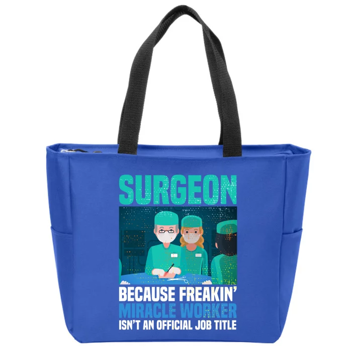 Surgeon Because Freakin' Miracle Worker Isn't A Job Title Gift Zip Tote Bag