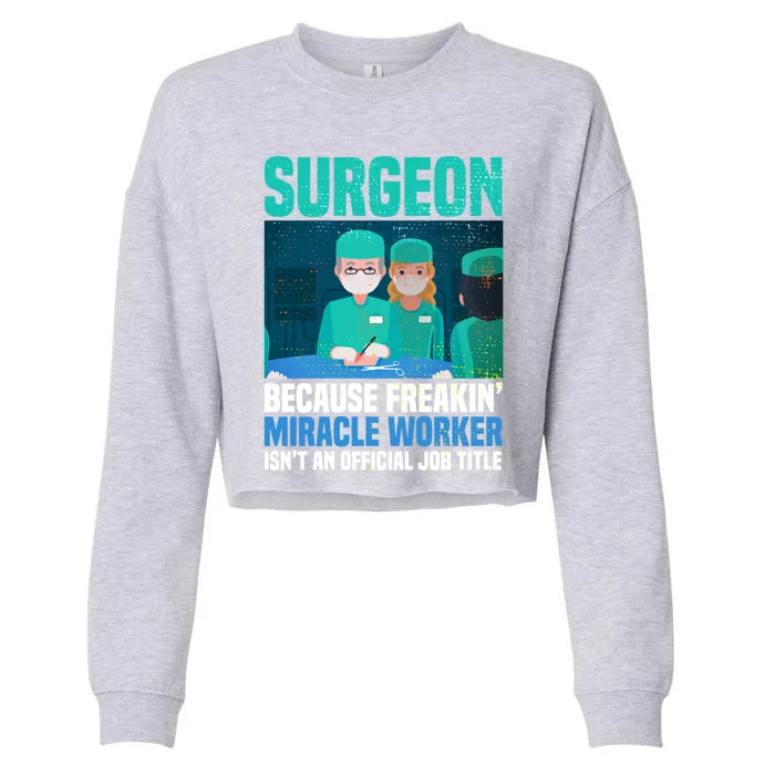 Surgeon Because Freakin' Miracle Worker Isn't A Job Title Gift Cropped Pullover Crew