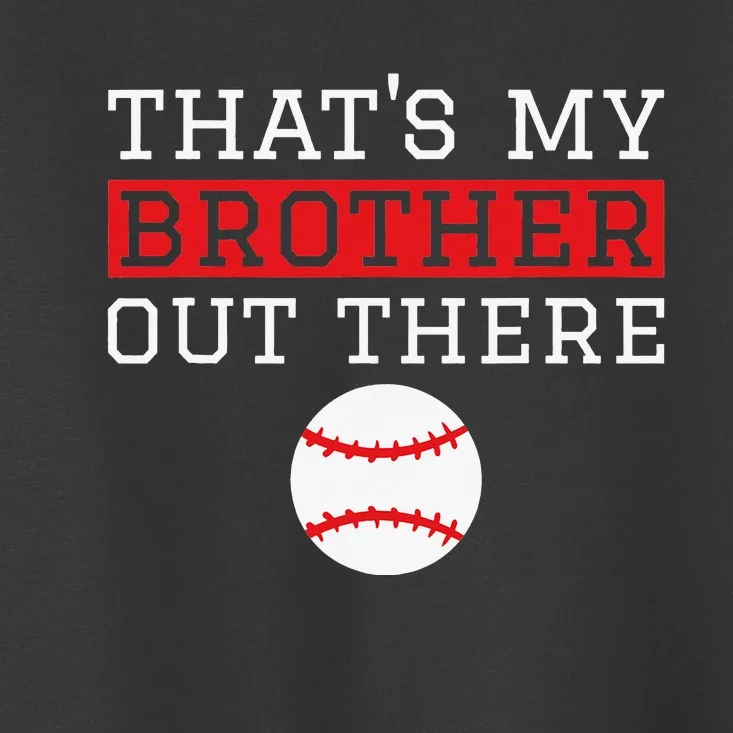 Sister Baseball Gift 'That's My Brother' Baseball Sister Toddler T-Shirt