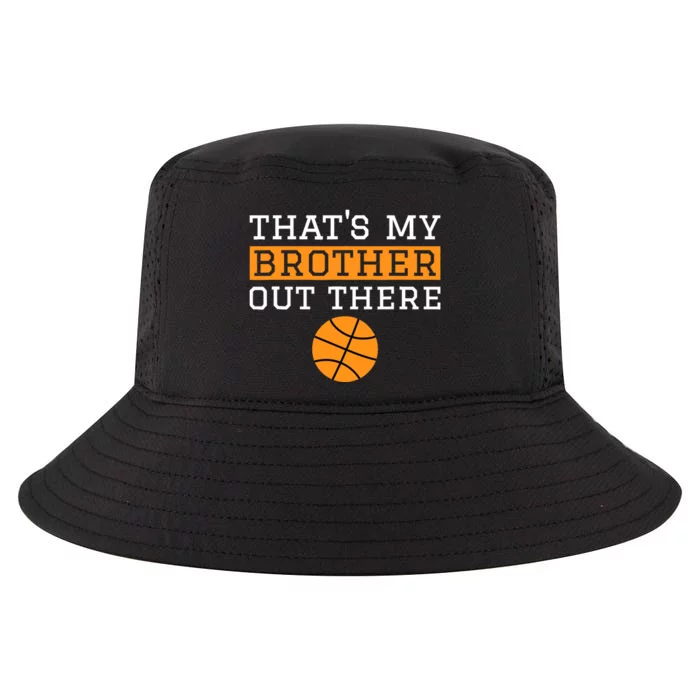 Sister Basketball Gift 'That's My Brother' Basketball Sister Cool Comfort Performance Bucket Hat