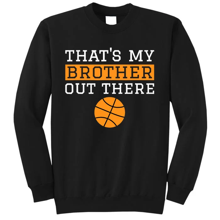 Sister Basketball Gift 'That's My Brother' Basketball Sister Sweatshirt