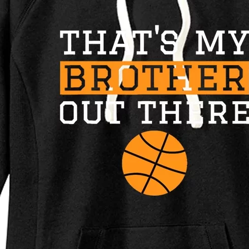 Sister Basketball Gift 'That's My Brother' Basketball Sister Women's Fleece Hoodie