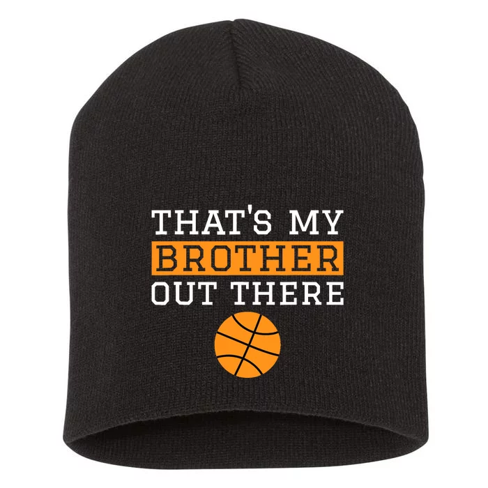 Sister Basketball Gift 'That's My Brother' Basketball Sister Short Acrylic Beanie