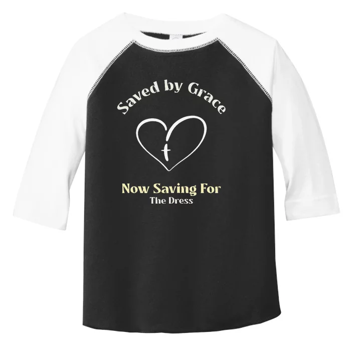 Saved By Grace Now IM Saving For The Dress Christian Bride Toddler Fine Jersey T-Shirt