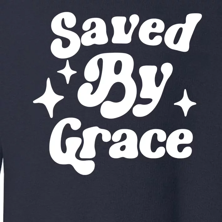 Saved By Grace Motivational Christian Retro Toddler Sweatshirt