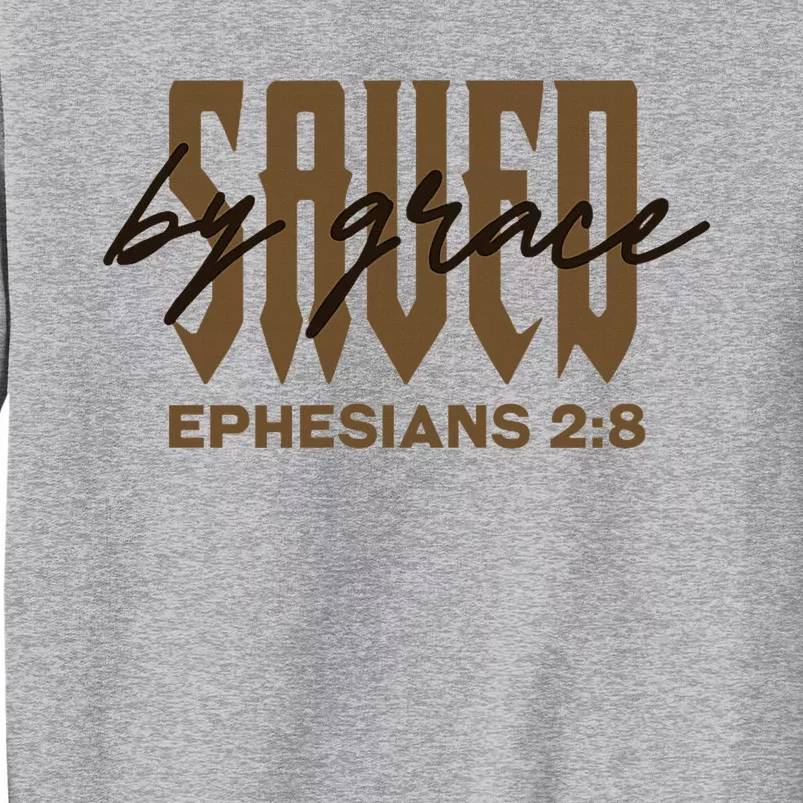 Saved By Grace Ephesians 28 Provision Of Grace Tall Sweatshirt