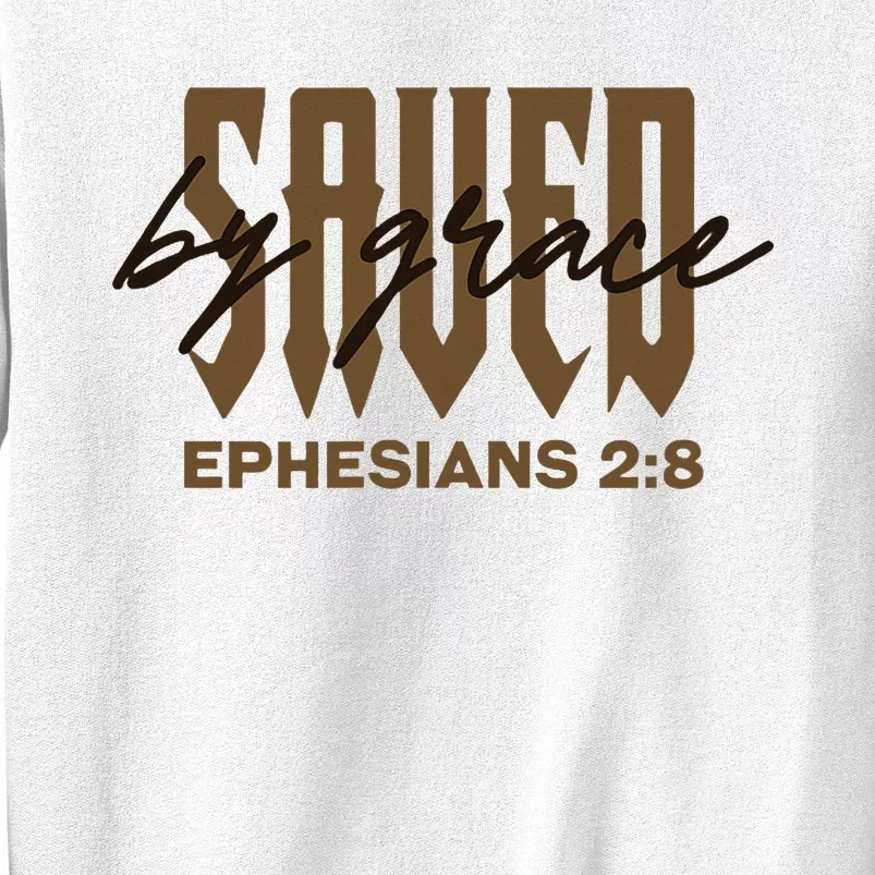 Saved By Grace Ephesians 28 Provision Of Grace Sweatshirt