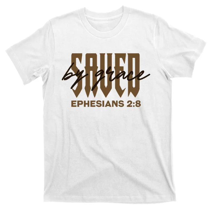 Saved By Grace Ephesians 28 Provision Of Grace T-Shirt