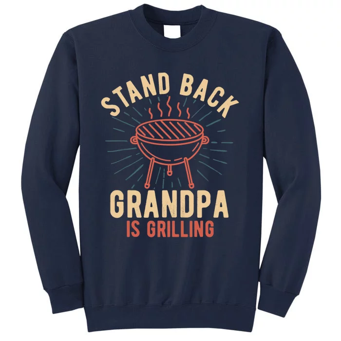 Stand Back Grandpa Is Grilling Vintage Gift for Him BBQ Fun Tall Sweatshirt