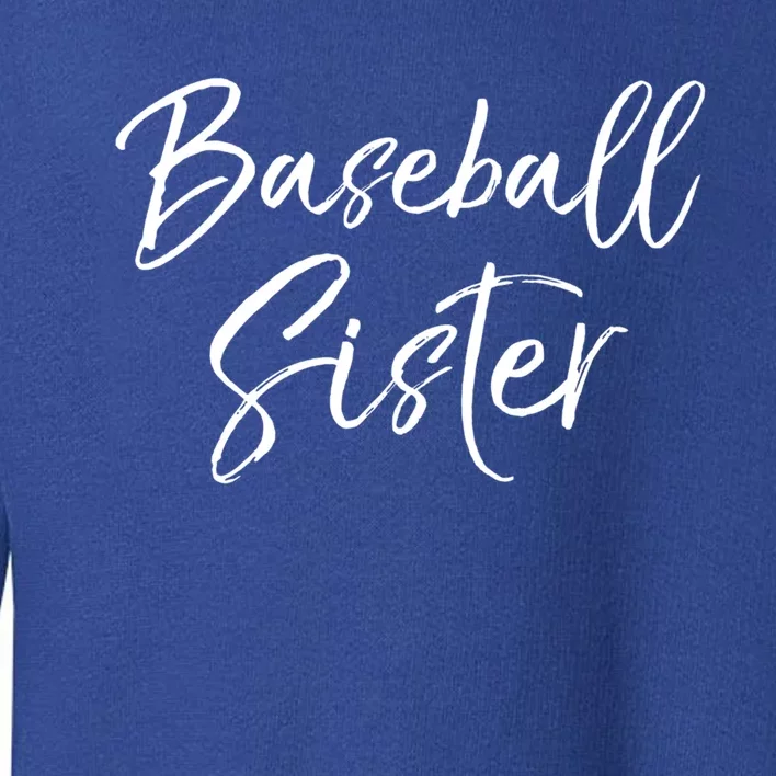 Supportive Baseball Gift Cute Baseball Sister Gift Toddler Sweatshirt