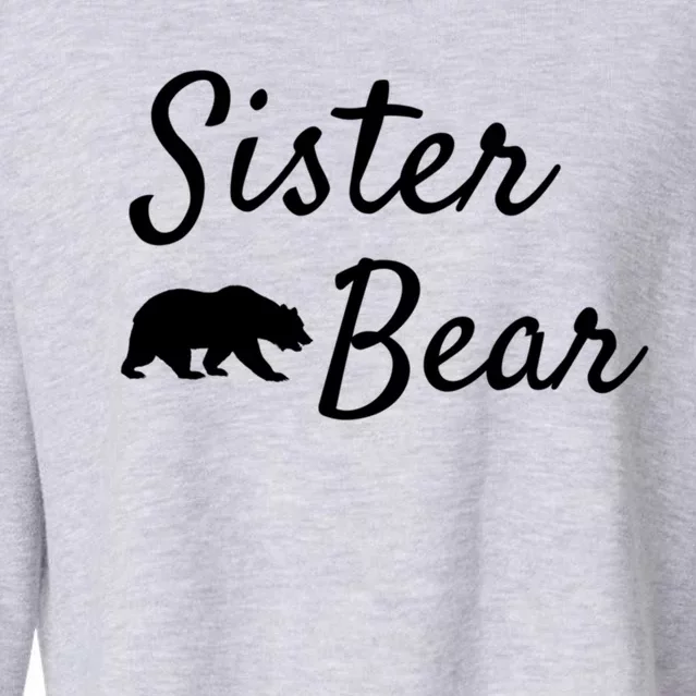 Sister Bear Gift Christmas Papa Bear Mama Bear Bear Great Gift Cropped Pullover Crew