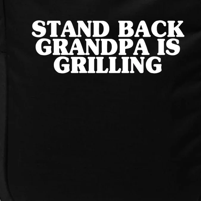 Stand Back Grandpa Is Grilling Father's Day Bbq Cook Love Gift Impact Tech Backpack