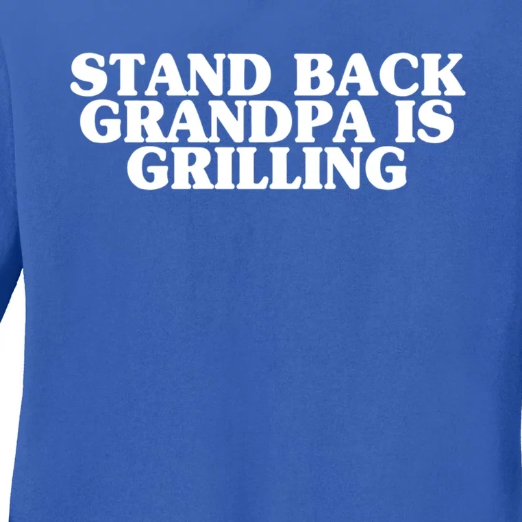 Stand Back Grandpa Is Grilling Father's Day Bbq Cook Love Gift Ladies Long Sleeve Shirt