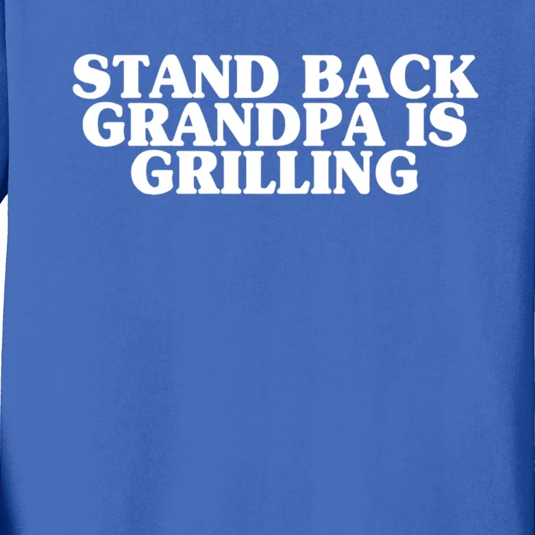 Stand Back Grandpa Is Grilling Father's Day Bbq Cook Love Gift Kids Long Sleeve Shirt