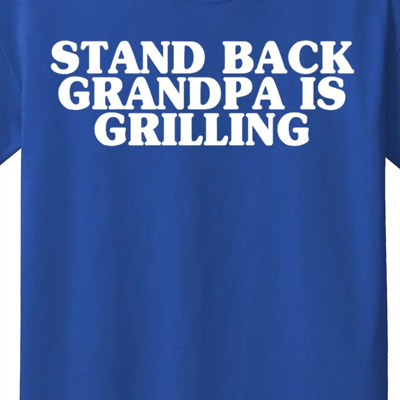 Stand Back Grandpa Is Grilling Father's Day Bbq Cook Love Gift Kids T-Shirt