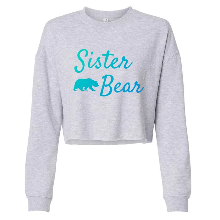 Sister Bear Gift Christmas Papa Bear Mama Bear Bear Meaningful Gift Cropped Pullover Crew