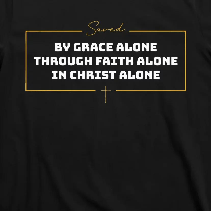 Saved By Grace Alone Solas Of Reformed Theology Christian T-Shirt