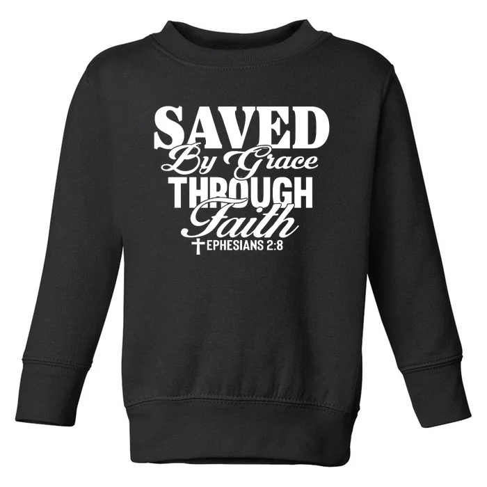 Saved By Grace Through Faith T Toddler Sweatshirt