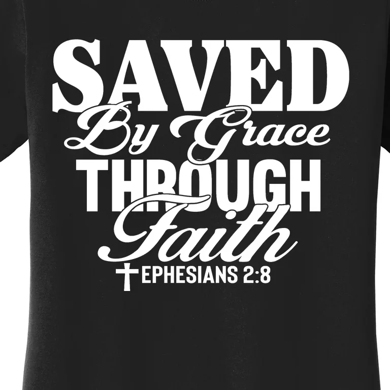 Saved By Grace Through Faith T Women's T-Shirt