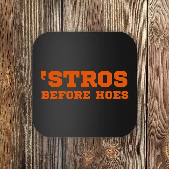 Stros Before Hoes Coaster