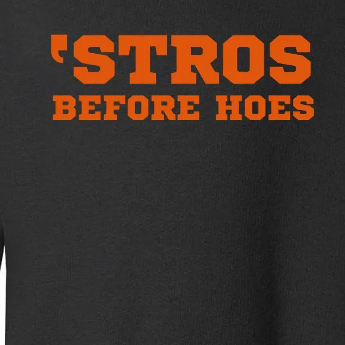 Stros Before Hoes Toddler Sweatshirt