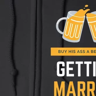 S Buy His Ass A Beer HeS Getting Married Premium Full Zip Hoodie