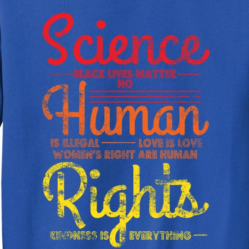 Science Blm Hu Rights Black Lives Pride Kindness Gift Tall Sweatshirt