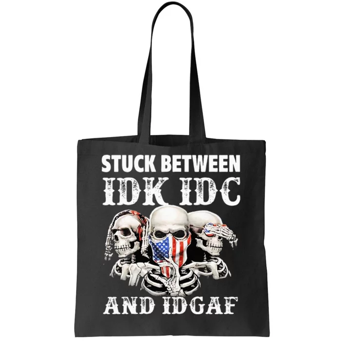 Stuck Between Idk Idc And Idgaf Funny Skull Lover Tote Bag