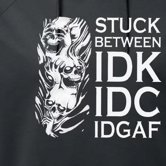 Stuck Between IDK IDC IDGAF Skull Performance Fleece Hoodie