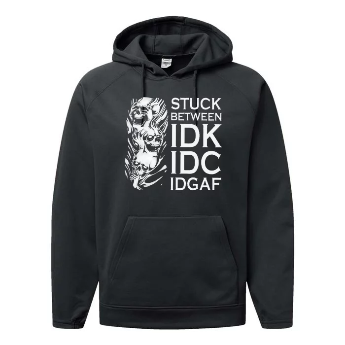 Stuck Between IDK IDC IDGAF Skull Performance Fleece Hoodie