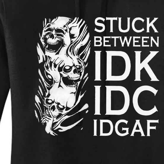 Stuck Between IDK IDC IDGAF Skull Women's Pullover Hoodie