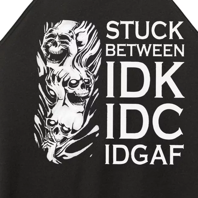 Stuck Between IDK IDC IDGAF Skull Women’s Perfect Tri Rocker Tank