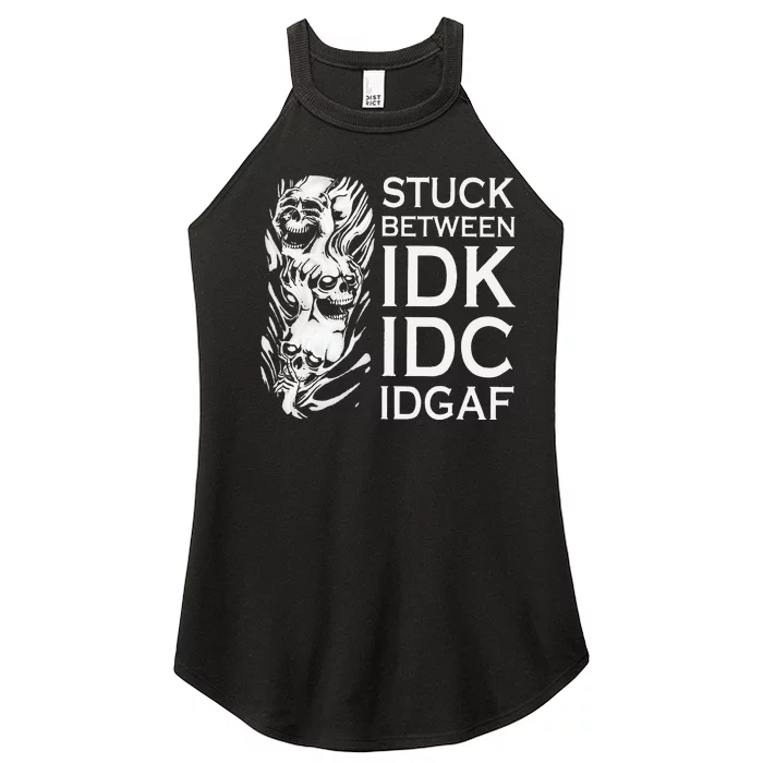 Stuck Between IDK IDC IDGAF Skull Women’s Perfect Tri Rocker Tank