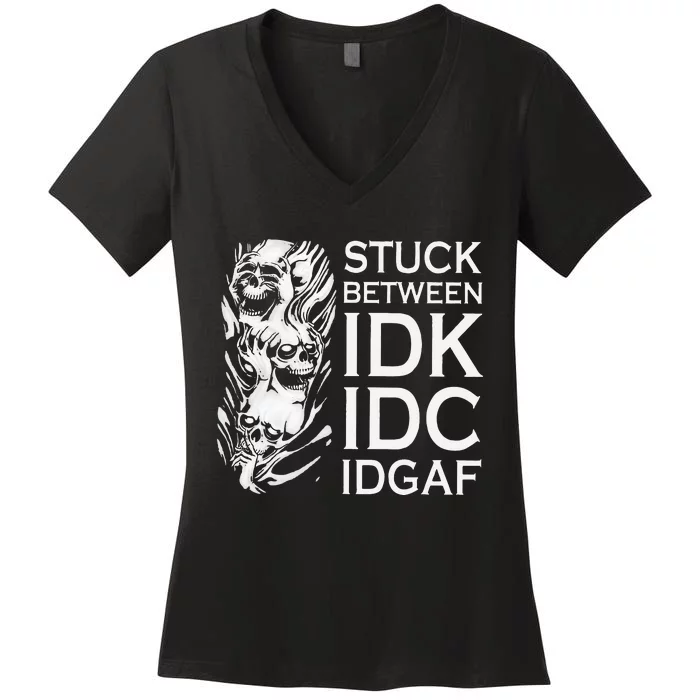 Stuck Between IDK IDC IDGAF Skull Women's V-Neck T-Shirt