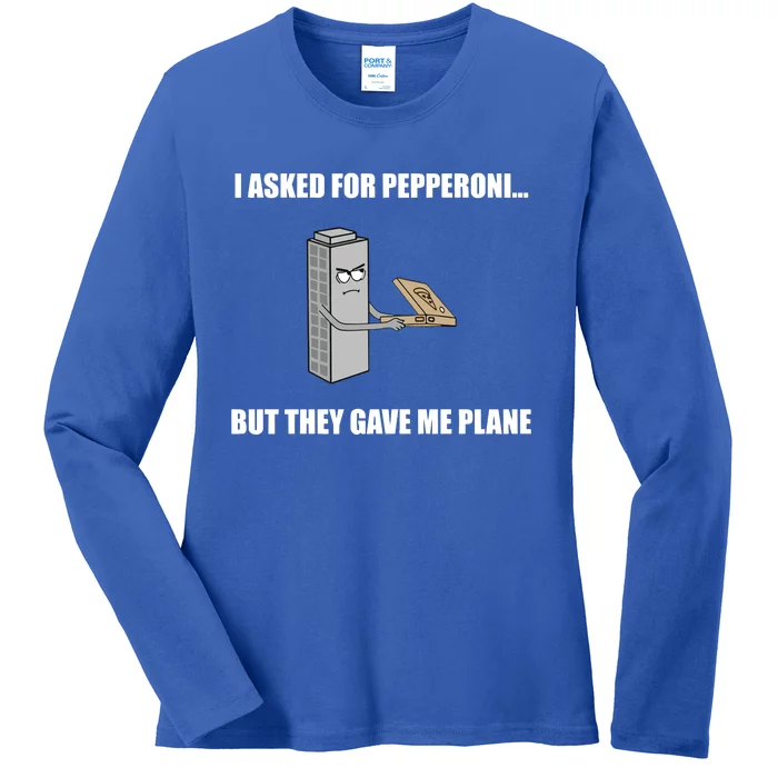 Summerhays Bros I Asked For Pepperoni But They Gave Me Plane Ladies Long Sleeve Shirt