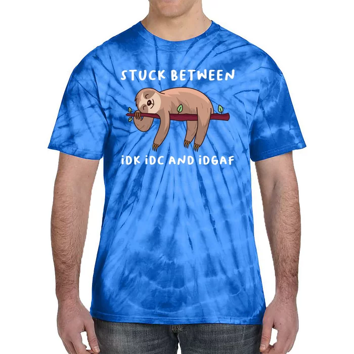 Stuck Between Idk Idc And Idgaf Sloth Lover Gift Great Gift Tie-Dye T-Shirt