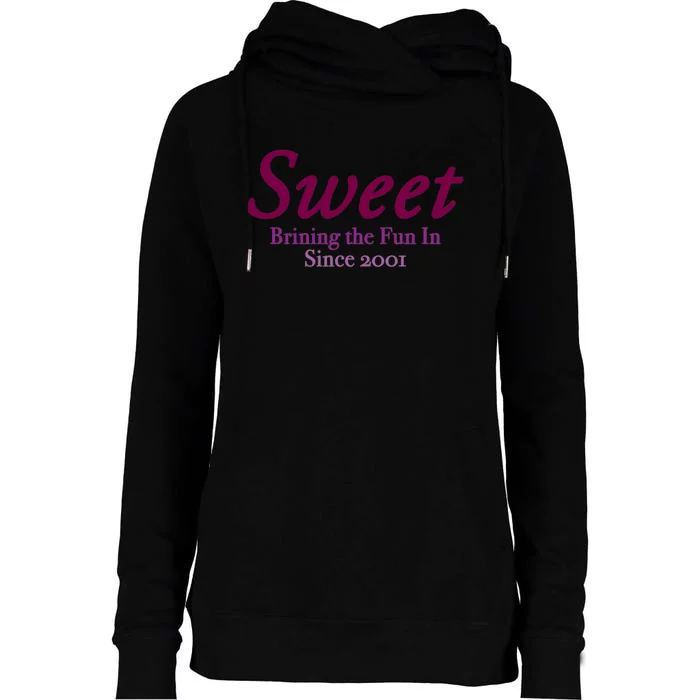 Sweet Brining In The Fun Since 2001 Womens Funnel Neck Pullover Hood