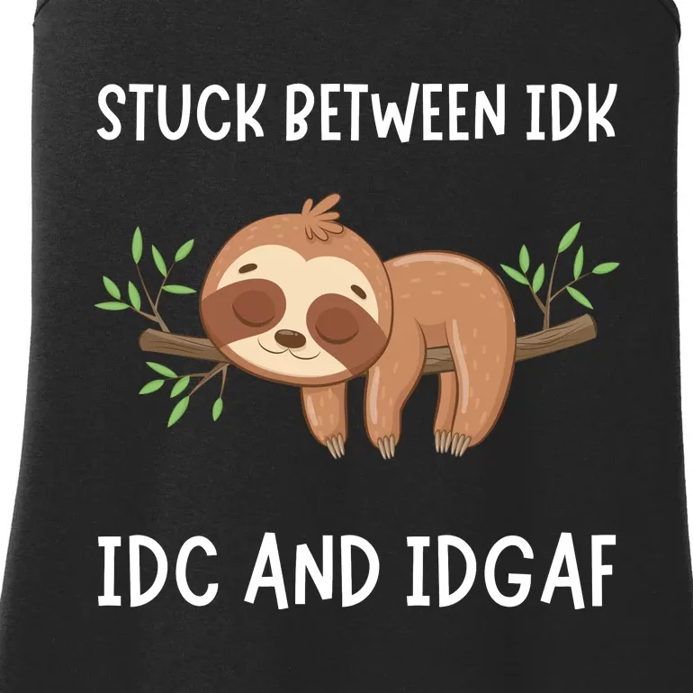 Stuck Between Idk Idc And Idgaf Sloth Lover Gift Ladies Essential Tank