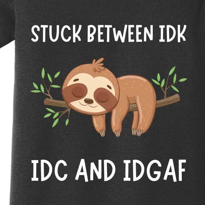 Stuck Between Idk Idc And Idgaf Sloth Lover Gift Baby Bodysuit