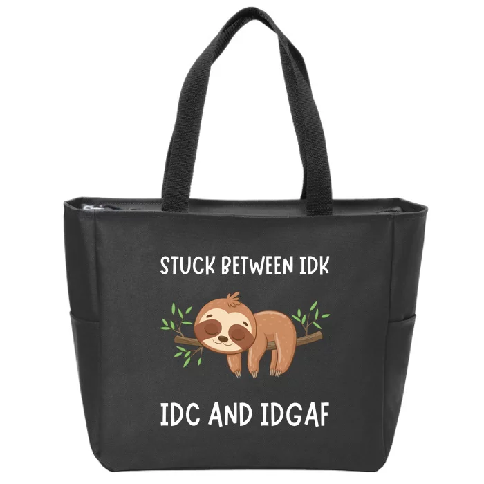 Stuck Between Idk Idc And Idgaf Sloth Lover Gift Zip Tote Bag