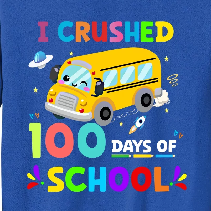 School Bus I Crushed 100 Day Of School Meaningful Gift Tall Sweatshirt